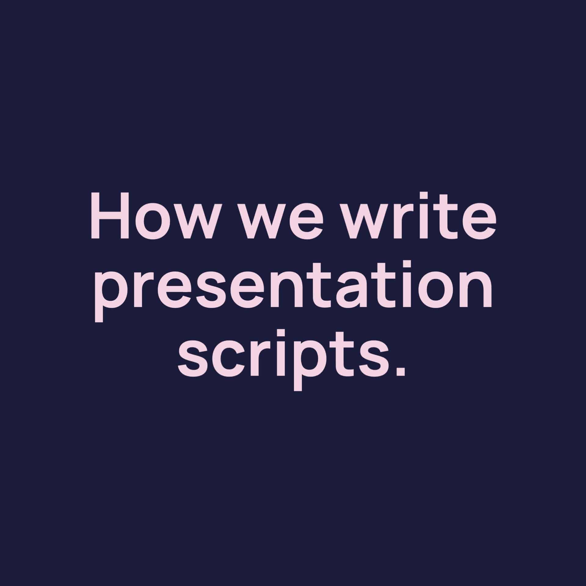 how-we-write-presentation-scripts-script-advice-from-the-experts