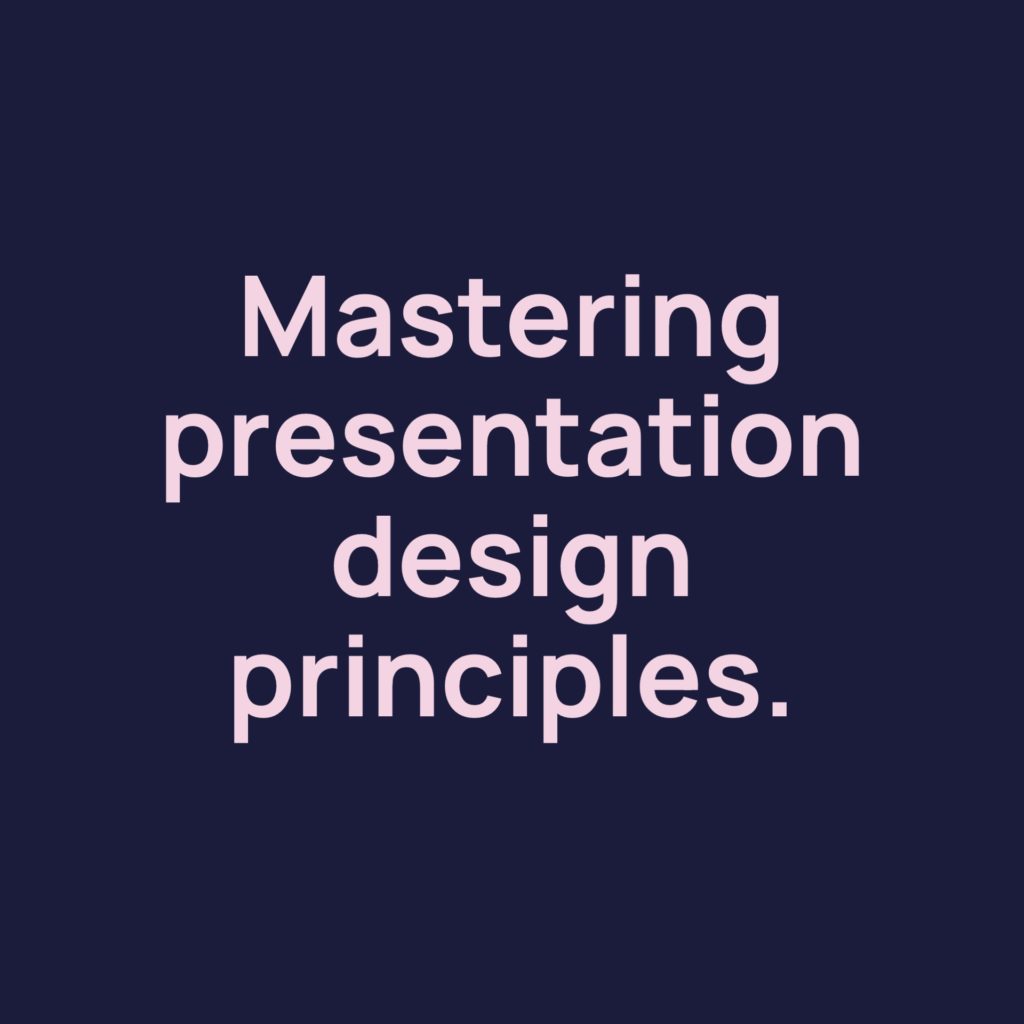 Mastering presentation design principles